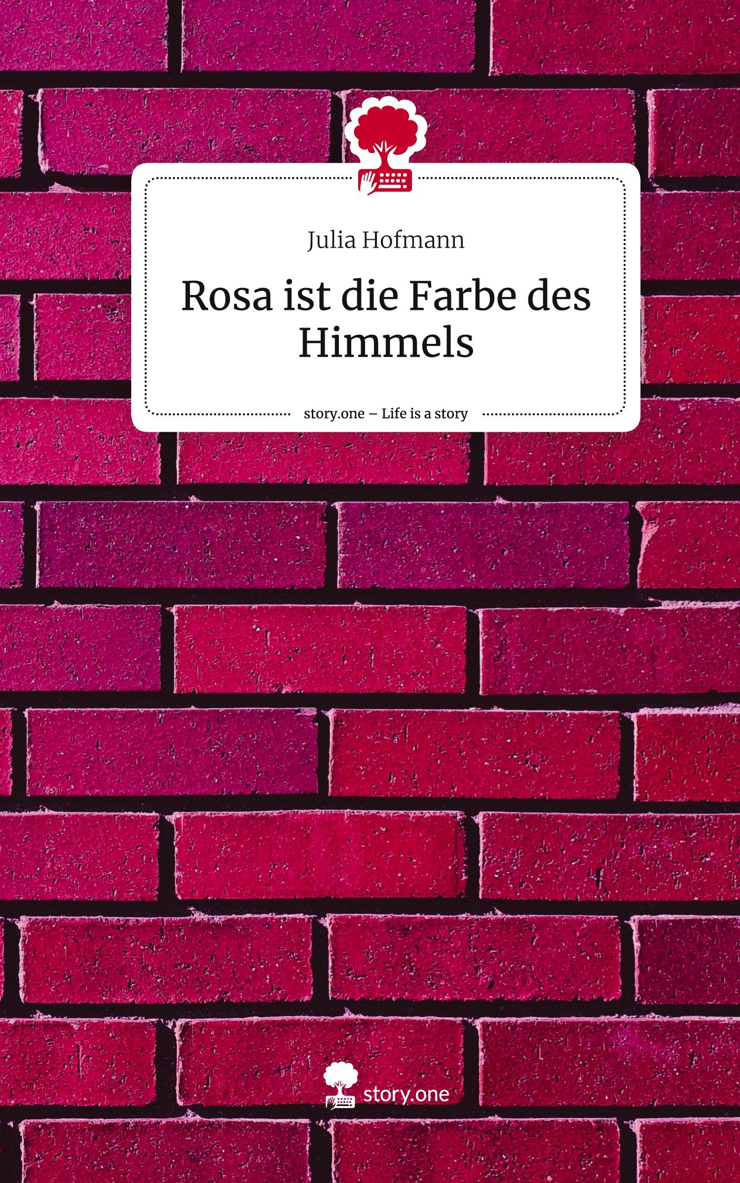 Cover: 9783710872204 | Rosa ist die Farbe des Himmels. Life is a Story - story.one | Hofmann