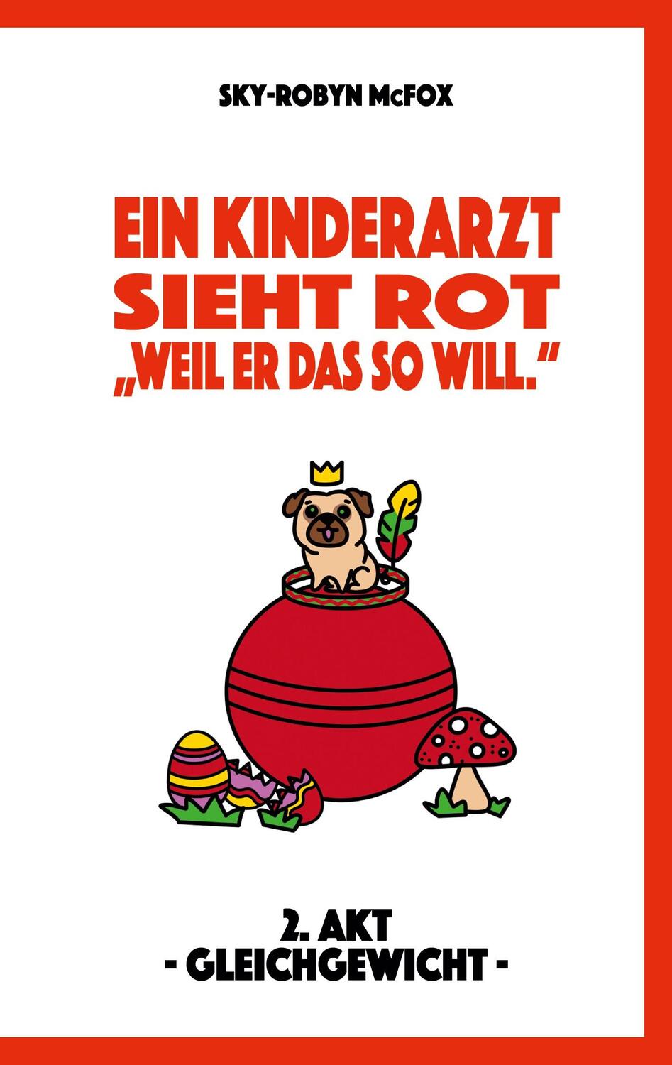 Cover: 9783751917940 | Ein Kinderarzt sieht rot - "Weil er das so will." | Sky-Robyn McFox