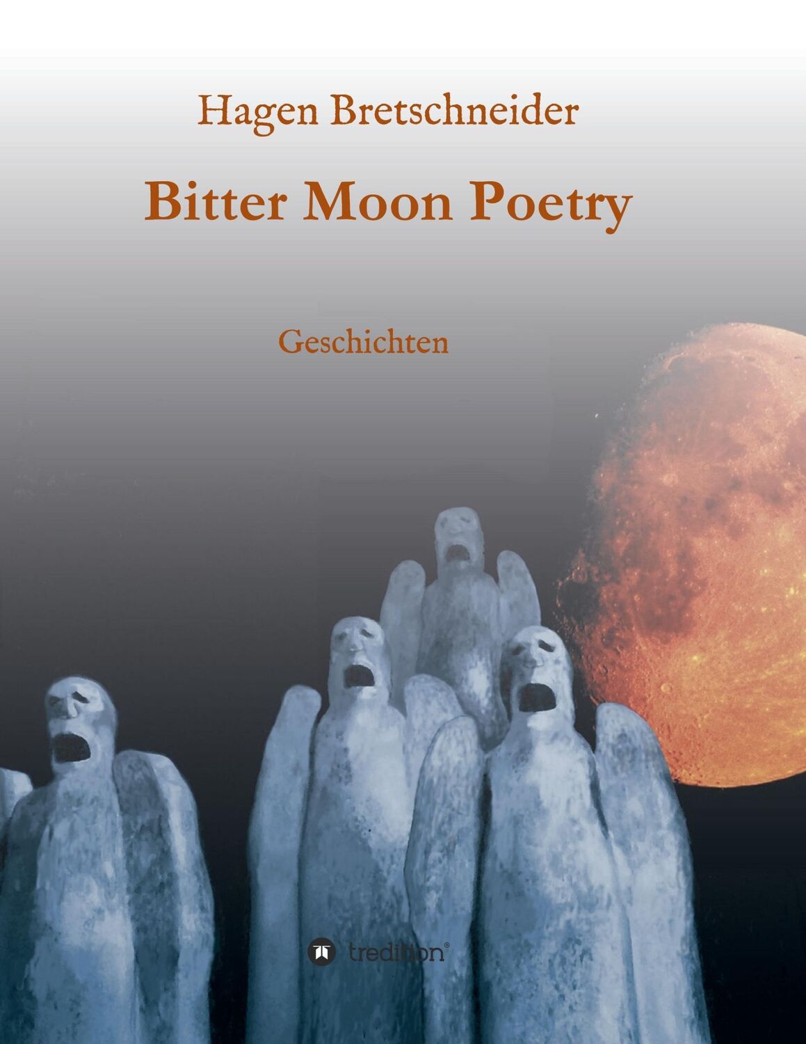 Cover: 9783734550485 | Bitter Moon Poetry | Geschichten | Hagen Bretschneider | Taschenbuch