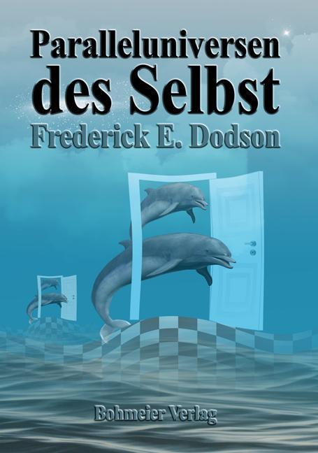 Cover: 9783890947112 | Paralleluniversen des Selbst | Frederick E. Dodson | Taschenbuch