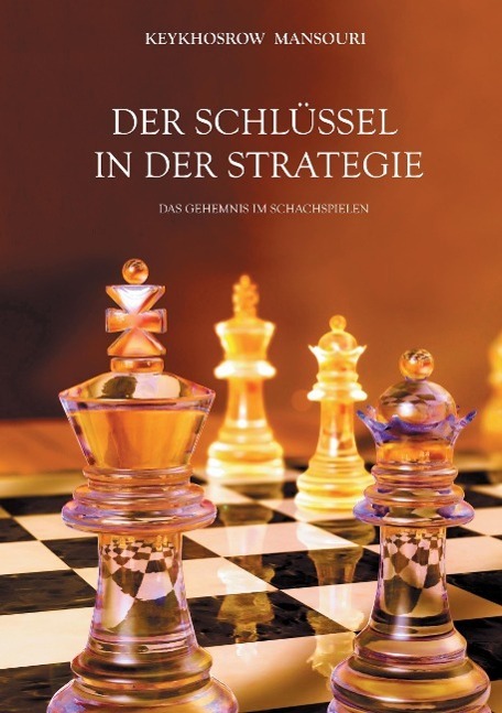 Cover: 9783849577223 | DER SCHLÜSSEL IN DER STRATEGIE | Das Geheimnis im Schachspielen | Buch