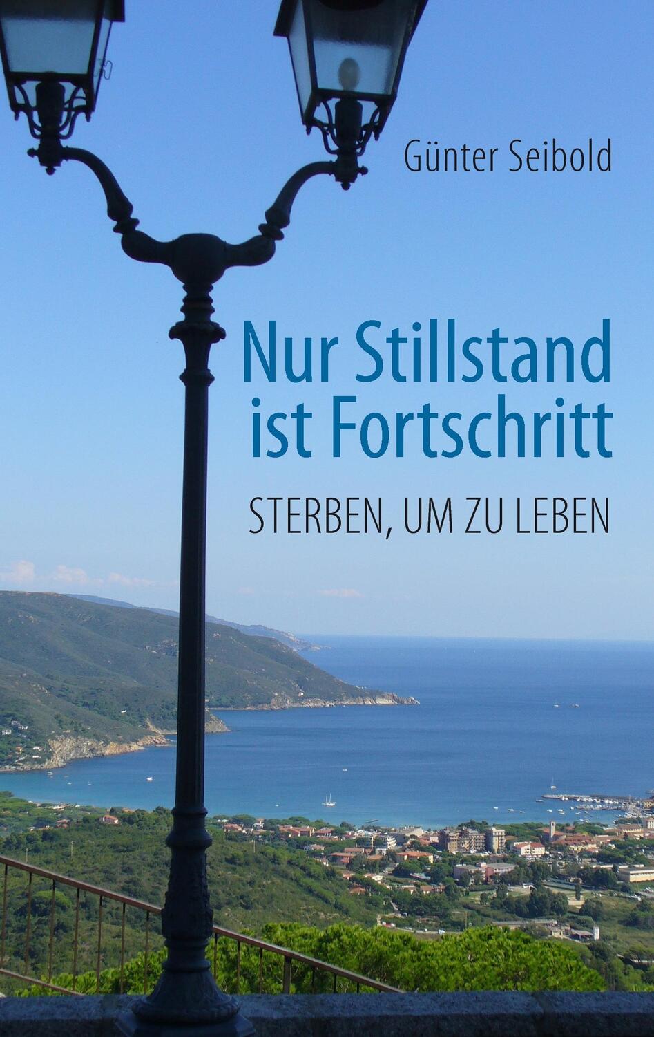 Cover: 9783741299100 | Nur Stillstand ist Fortschritt | Sterben, um zu leben | Günter Seibold