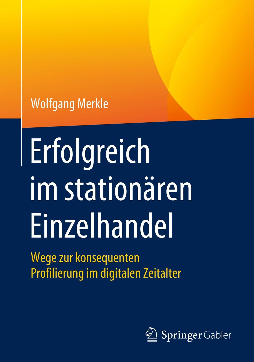 Cover: 9783658271596 | Erfolgreich im stationären Einzelhandel | Wolfgang Merkle | Buch | xix