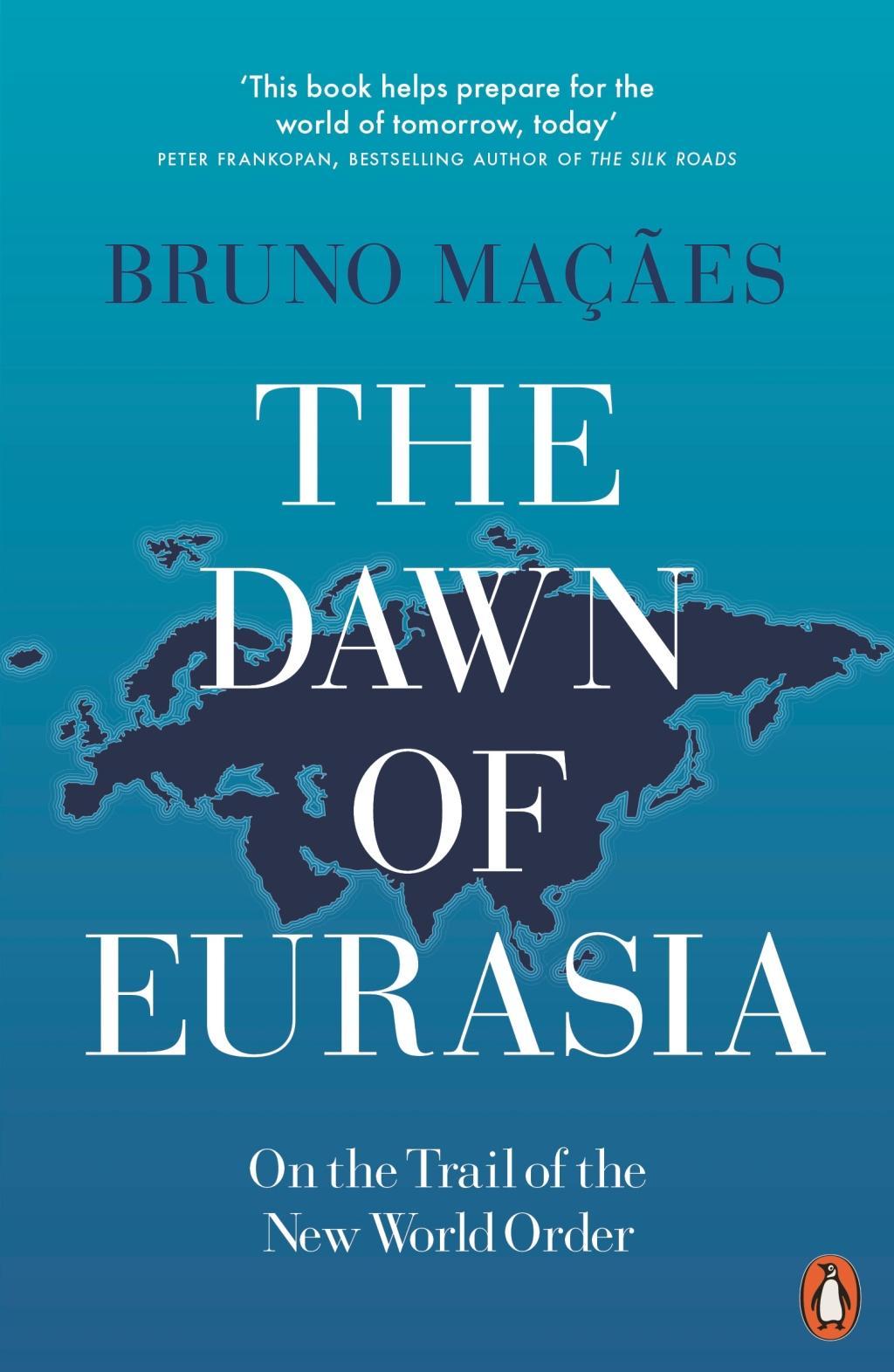 Cover: 9780141986357 | The Dawn of Eurasia | On the Trail of the New World Order | Maçães