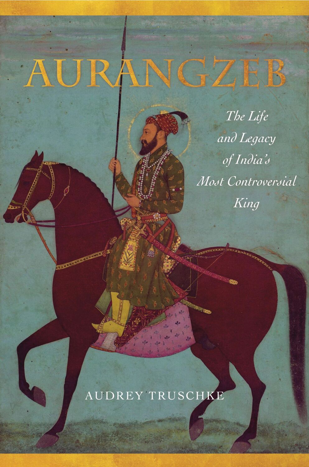 Cover: 9781503602571 | Aurangzeb | The Life and Legacy of India's Most Controversial King