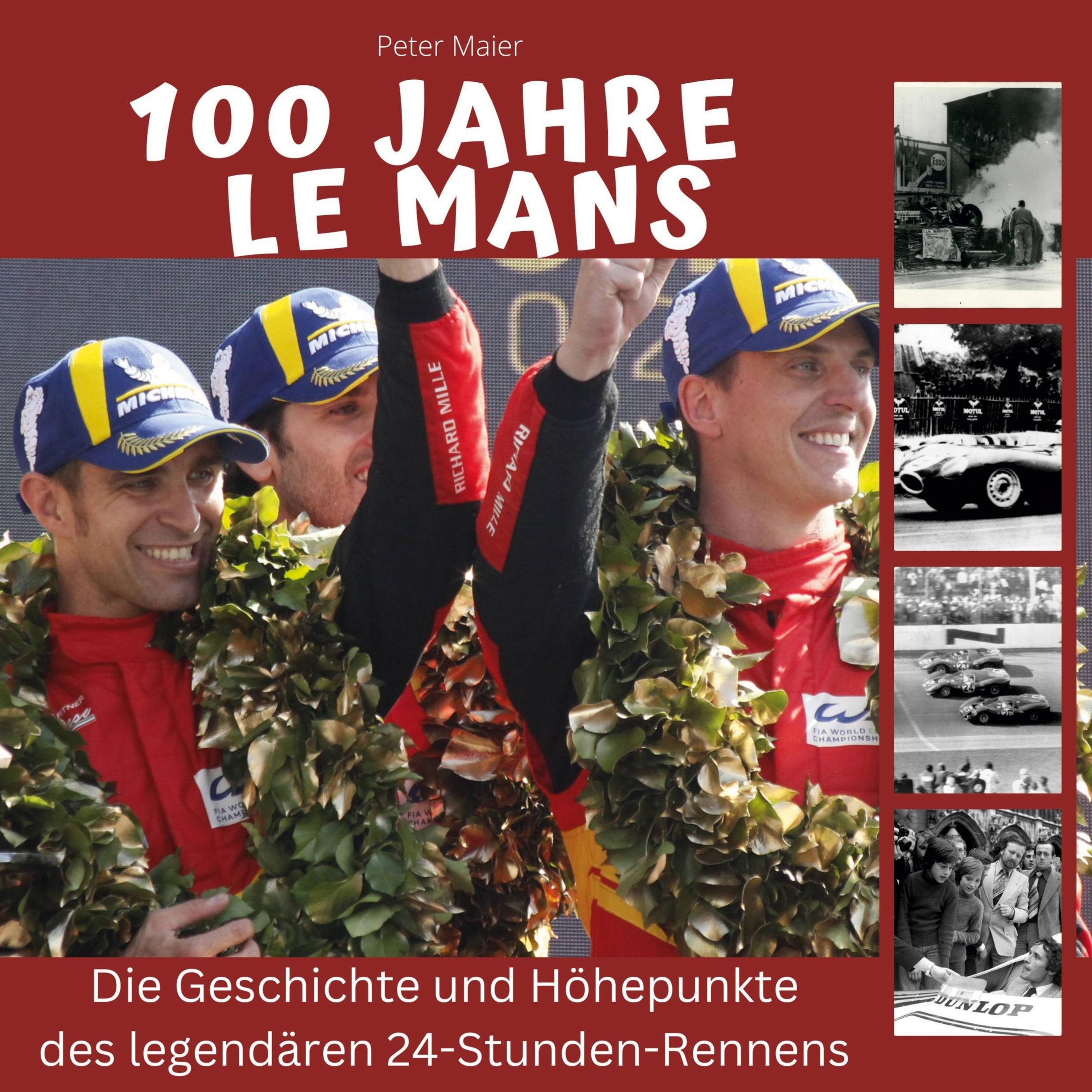 Cover: 9783750541375 | 100 Jahre Le Mans | Peter Maier | Buch | HC runder Rücken kaschiert