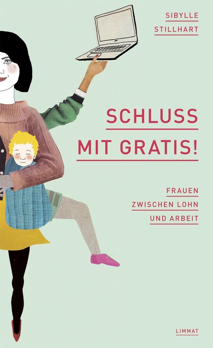 Cover: 9783857918773 | Schluss mit gratis! | Frauen zwischen Lohn und Arbeit | Stillhart