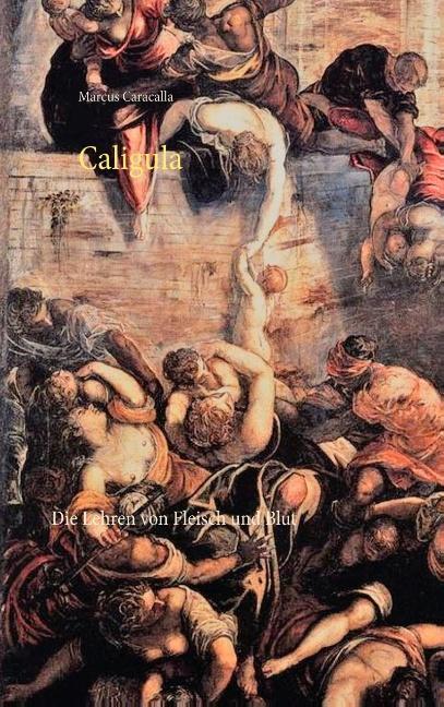 Cover: 9783748137627 | Caligula | Die Lehren von Fleisch und Blut | Marcus Caracalla | Buch