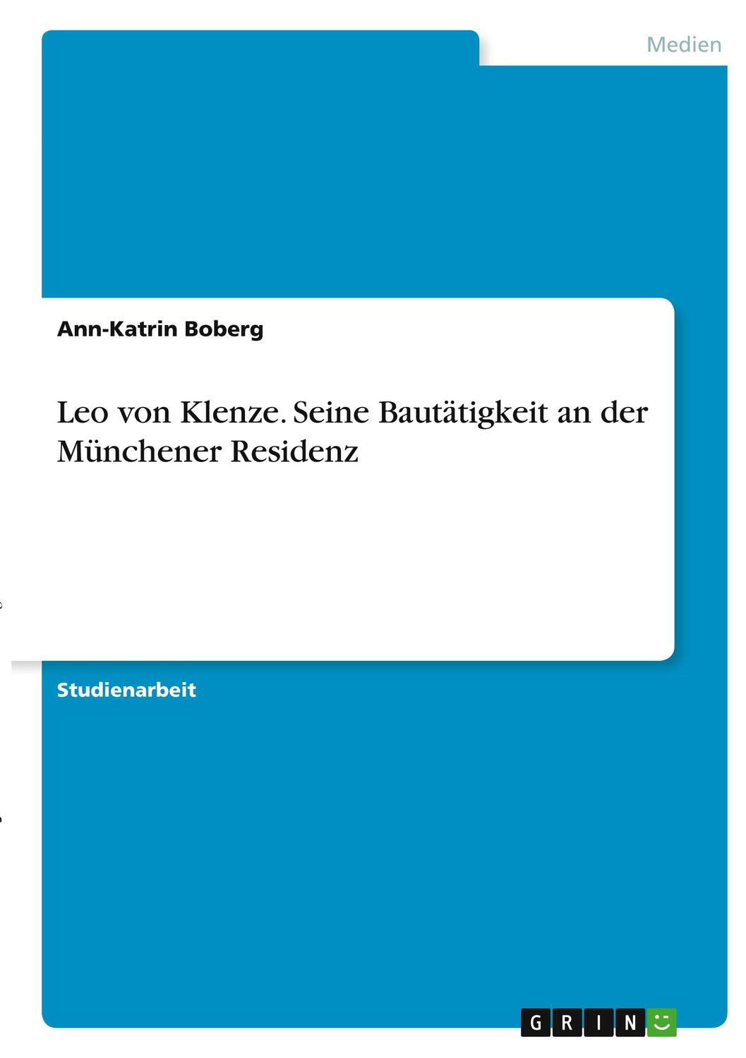 Cover: 9783346402141 | Leo von Klenze. Seine Bautätigkeit an der Münchener Residenz | Boberg