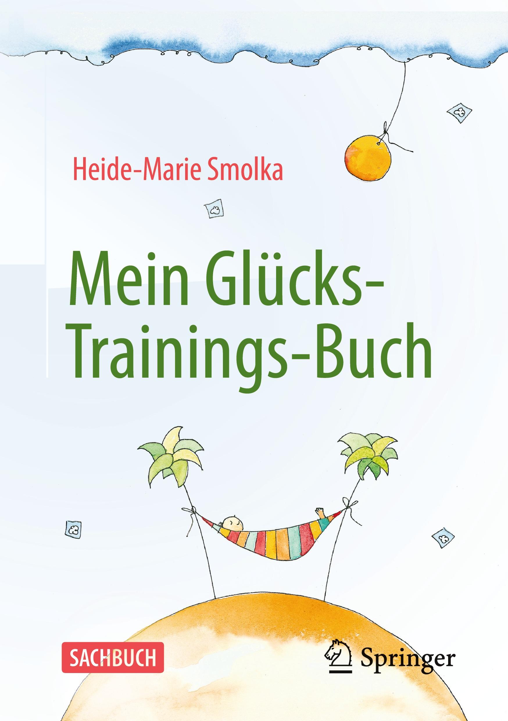 Cover: 9783662700242 | Mein Glücks-Trainings-Buch | Heide-Marie Smolka | Taschenbuch | xvi