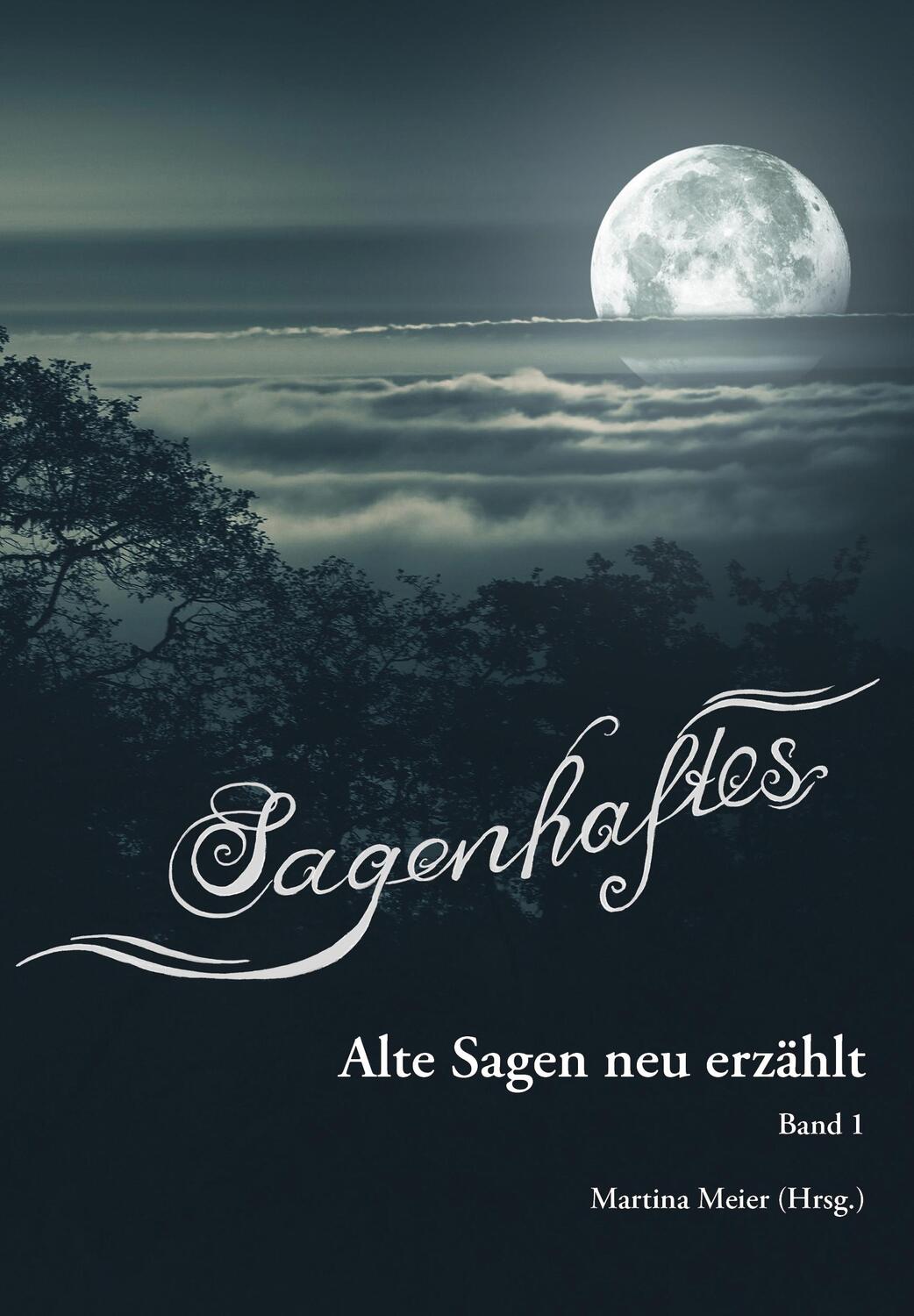 Cover: 9783990511008 | Sagenhaftes - Alte Sagen neu erzählt Band 1 | Band 1 | Martina Meier