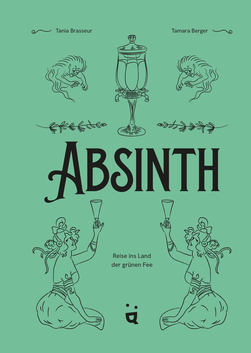 Cover: 9783039640126 | Absinth | Reise ins Land der grünen Fee | Tania Brasseur Wibaut | Buch