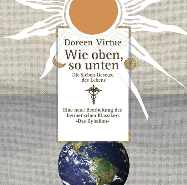 Cover: 9783867280150 | Wie oben, so unten | Die sieben Gesetze des Lebens | Doreen Virtue