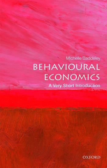 Cover: 9780198754992 | Behavioural Economics: A Very Short Introduction | Michelle Baddeley