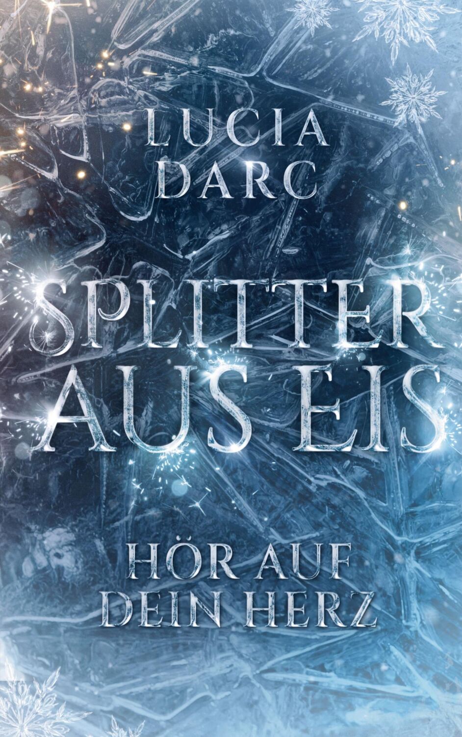 Cover: 9783756865758 | Splitter aus Eis | Hör auf dein Herz | Lucia Darc | Taschenbuch | 2023