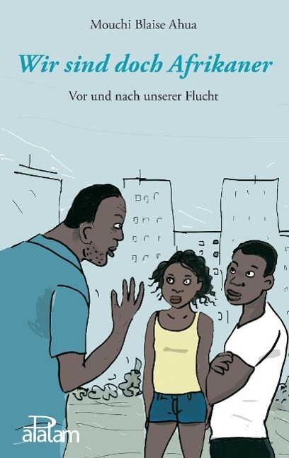 Cover: 9783945246009 | Wir sind doch Afrikaner | Vor und nach unserer Flucht | Ahua | Buch