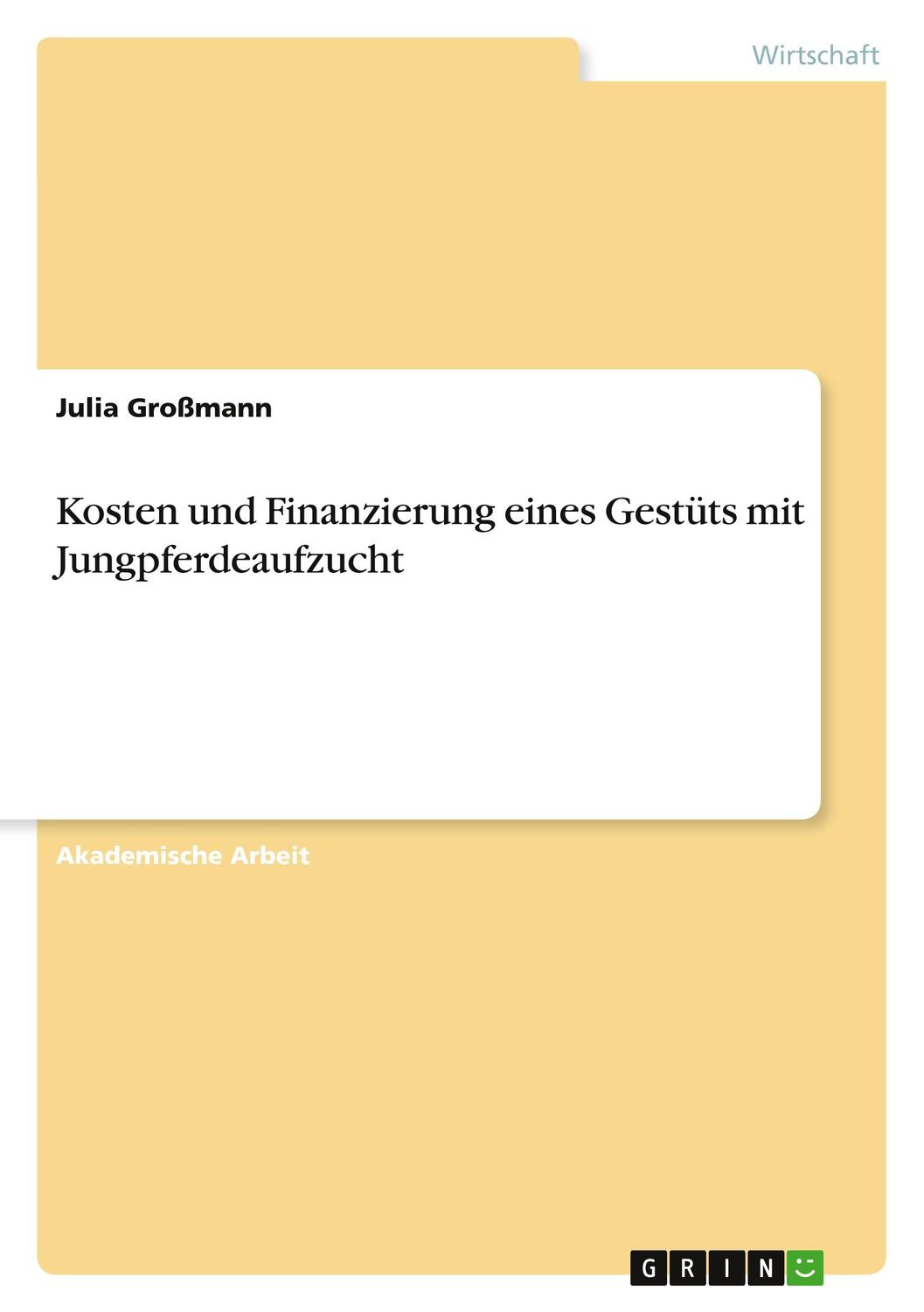 Cover: 9783668143074 | Kosten und Finanzierung eines Gestüts mit Jungpferdeaufzucht | Buch