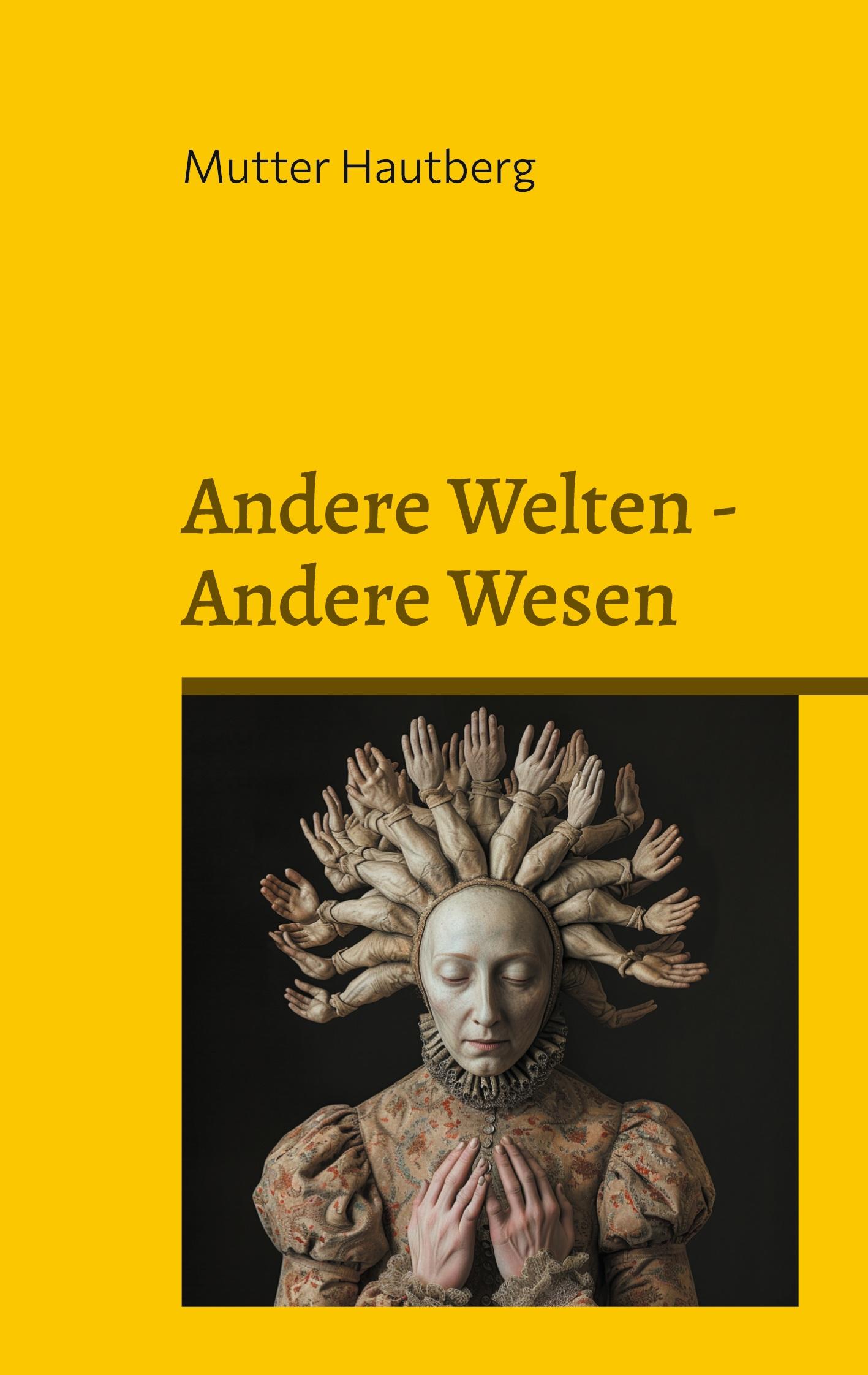 Cover: 9783758365416 | Andere Welten - Andere Wesen | Mutter Hautberg | Taschenbuch | 88 S.