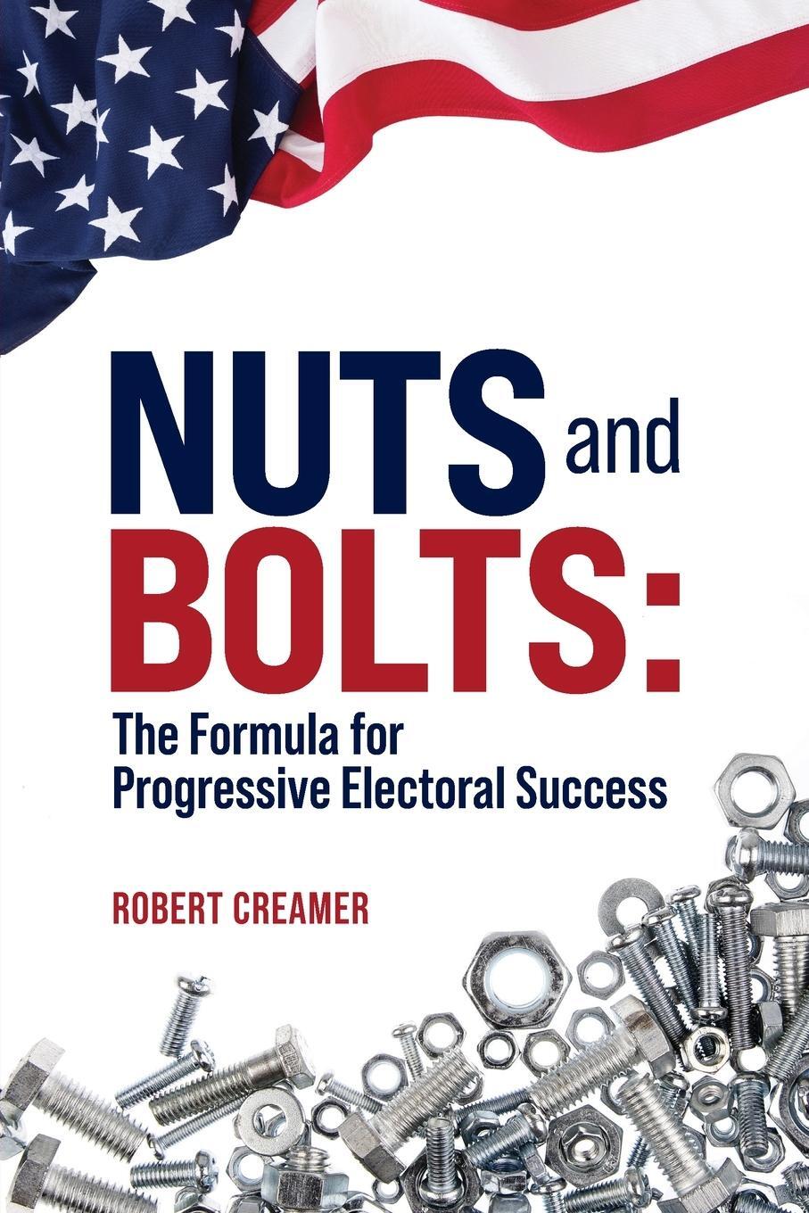 Cover: 9781947492639 | Nuts and Bolts | The Formula for Progressive Electoral Success | Buch