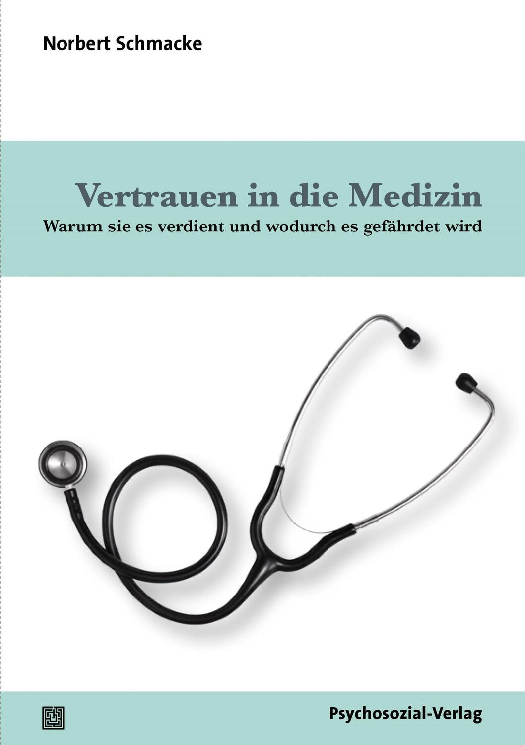 Cover: 9783837932645 | Vertrauen in die Medizin | Norbert Schmacke | Taschenbuch | 280 S.