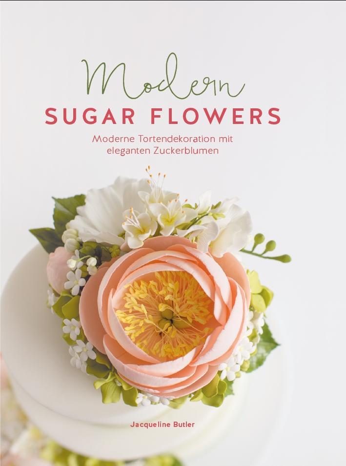 Cover: 9783946664055 | Modern Sugar Flowers | Jaqueline Butler | Taschenbuch | Deutsch | 2017