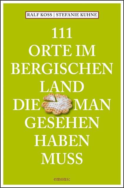 Cover: 9783740823726 | 111 Orte im Bergischen Land, die man gesehen haben muss | Reiseführer