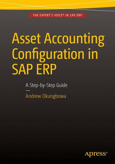 Cover: 9781484213667 | Asset Accounting Configuration in SAP ERP | A Step-by-Step Guide