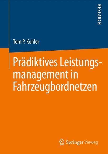 Cover: 9783658050115 | Prädiktives Leistungsmanagement in Fahrzeugbordnetzen | Tom P. Kohler