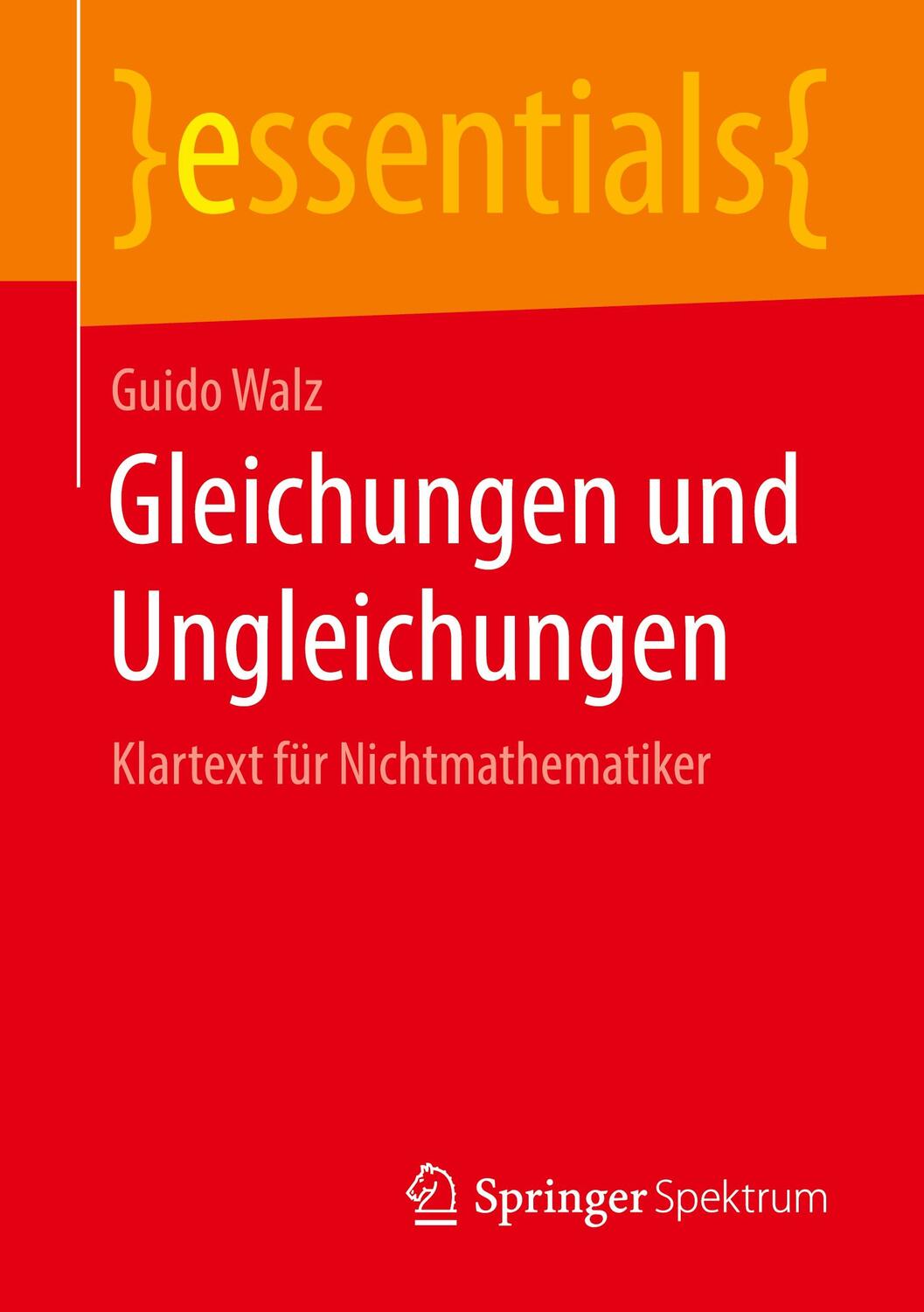 Cover: 9783658216689 | Gleichungen und Ungleichungen | Klartext für Nichtmathematiker | Walz