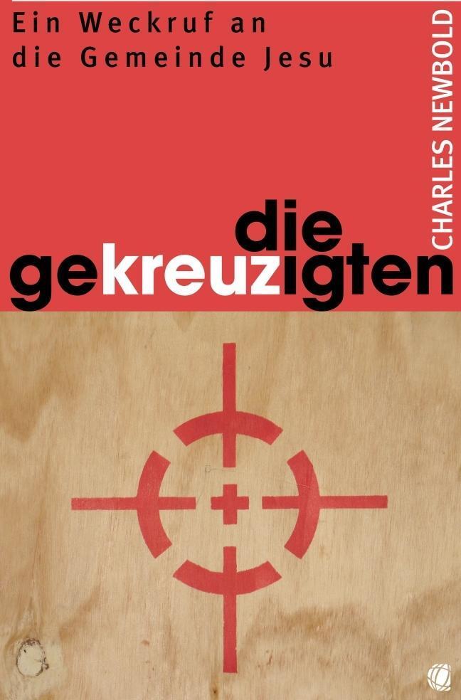 Cover: 9783936322675 | Die Gekreuzigten | Ein Weckruf an die Gemeinde Jesu | Newbold | Buch