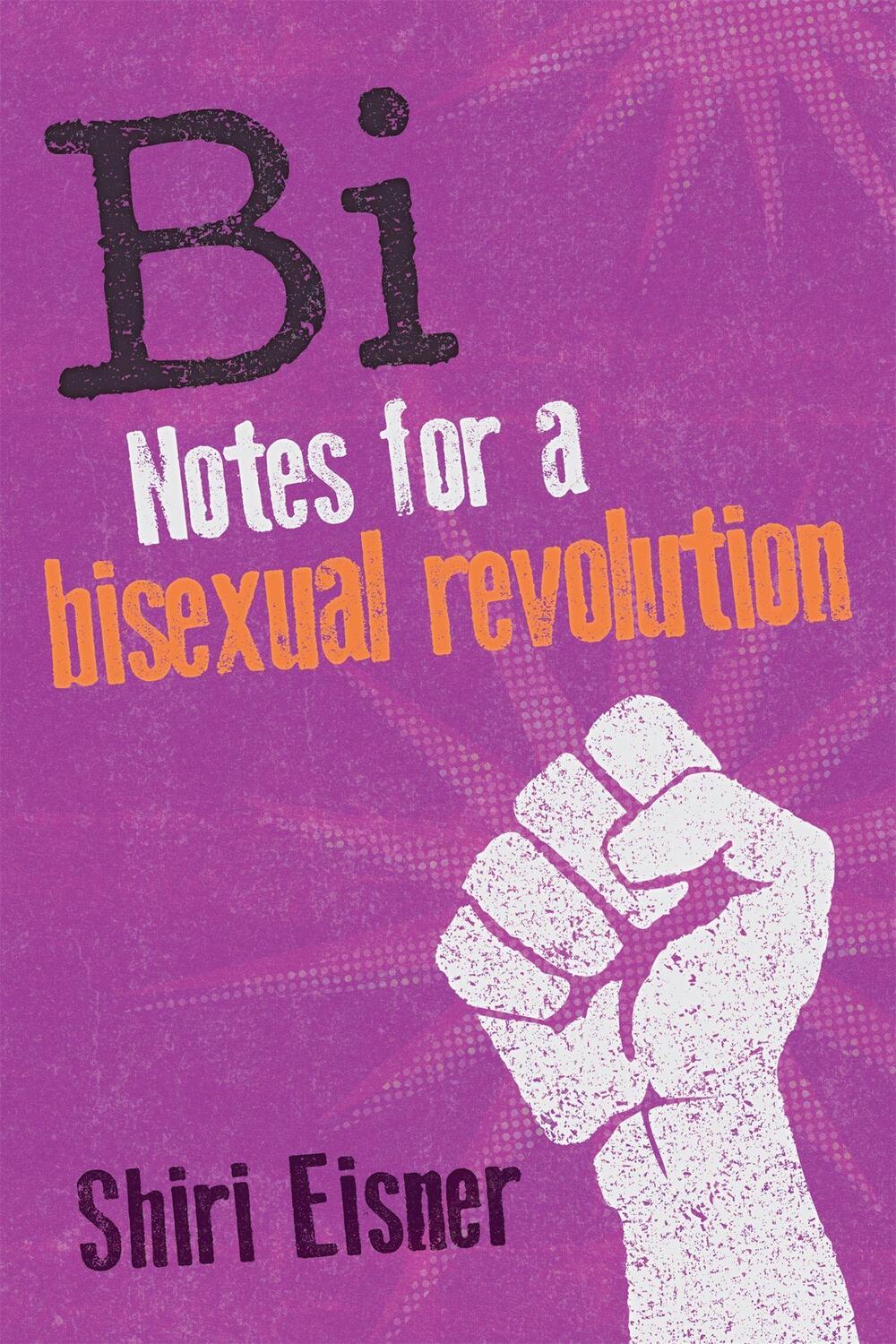 Cover: 9781580054744 | Bi | Notes for a Bisexual Revolution | Shiri Eisner | Taschenbuch