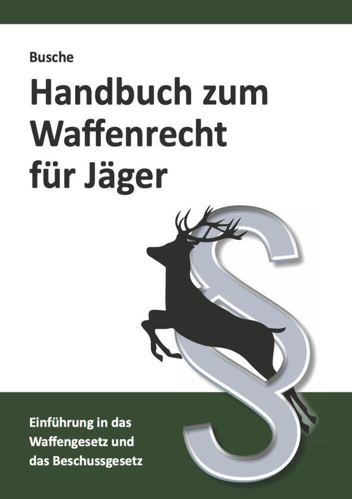 Cover: 9783963940514 | Handbuch zum Waffenrecht für Jäger | André Busche | Taschenbuch | 2023