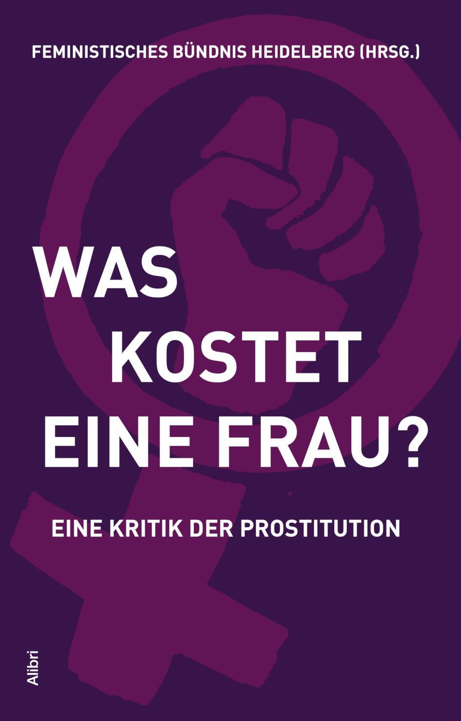 Cover: 9783865694171 | Was kostet eine Frau? | Eine Kritik der Prostitution | Heidelberg