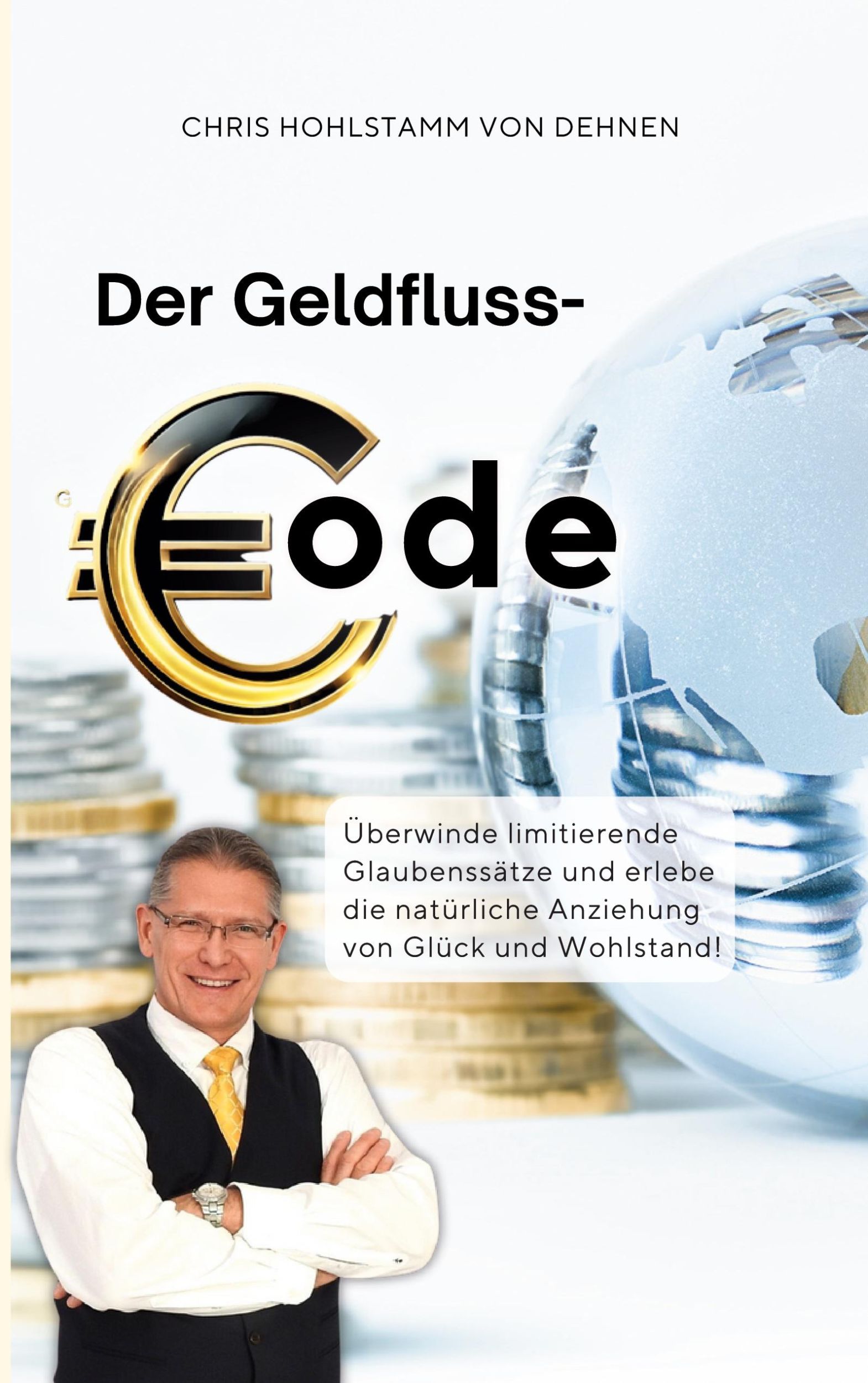 Cover: 9783769317077 | Der Geldfluss-Code | Chris Hohlstamm von Dehnen zu Wendhausen | Buch