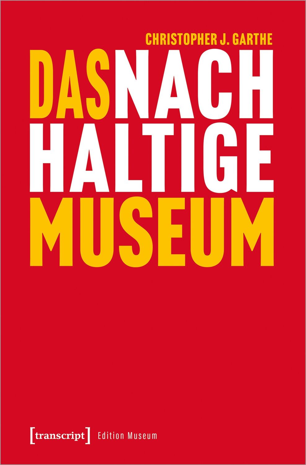 Cover: 9783837661712 | Das nachhaltige Museum | Christopher J. Garthe | Taschenbuch | 332 S.