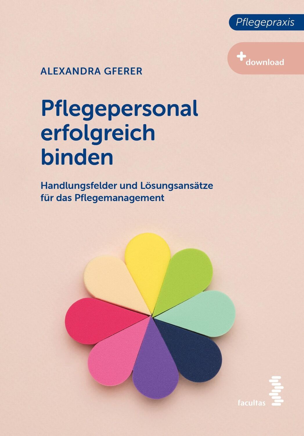 Cover: 9783708923697 | Pflegepersonal erfolgreich binden | Alexandra Gferer | Taschenbuch