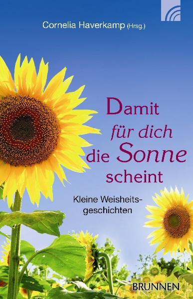 Cover: 9783765541162 | Damit für dich die Sonne scheint | Kleine Weisheitsgeschichten | Buch