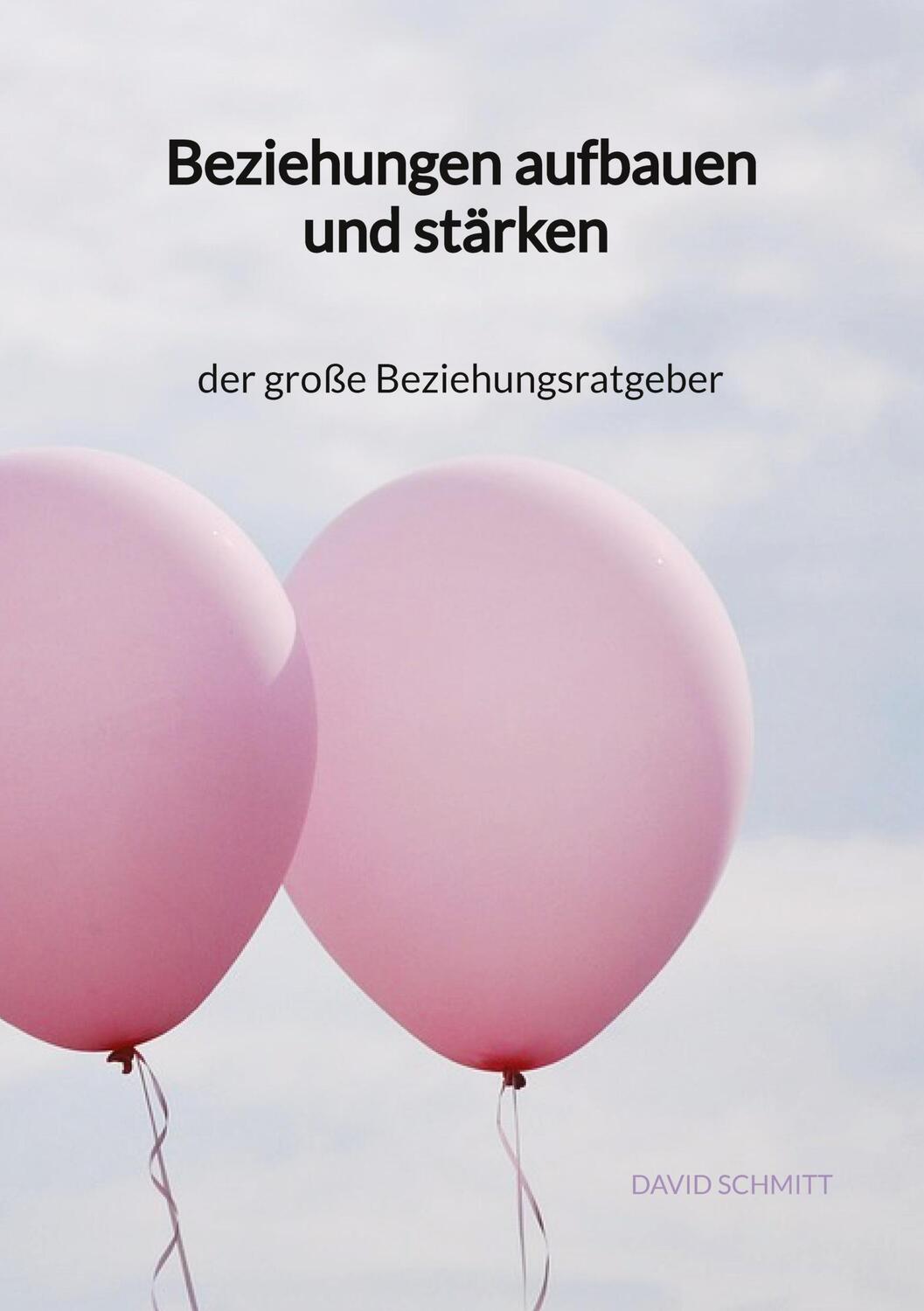 Cover: 9783347975033 | Beziehungen aufbauen und stärken - der große Beziehungsratgeber | Buch