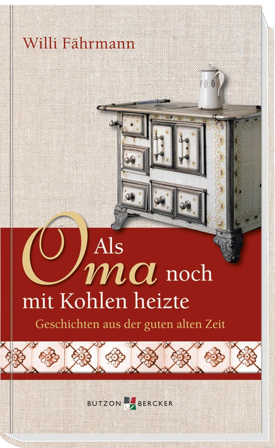 Cover: 9783766617156 | Als Oma noch mit Kohlen heizte | Geschichten aus der guten alten Zeit