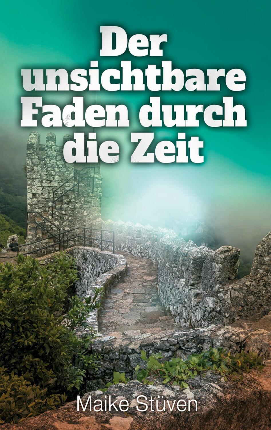 Cover: 9783746990309 | Der unsichtbare Faden durch die Zeit | Maike Stüven | Taschenbuch