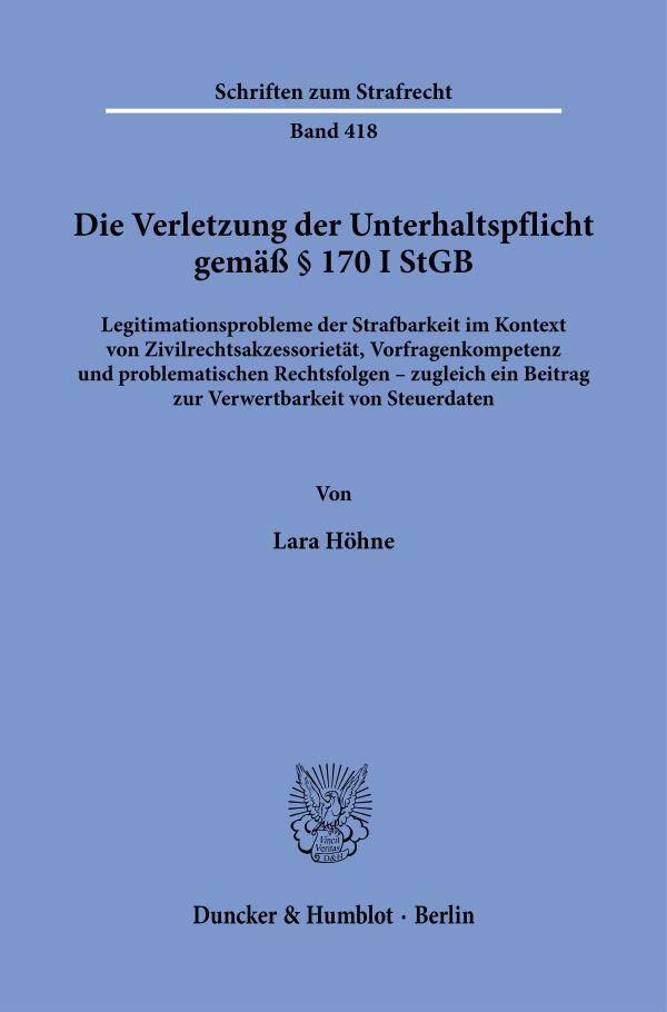 Cover: 9783428190607 | Die Verletzung der Unterhaltspflicht gemäß § 170 I StGB. | Lara Höhne