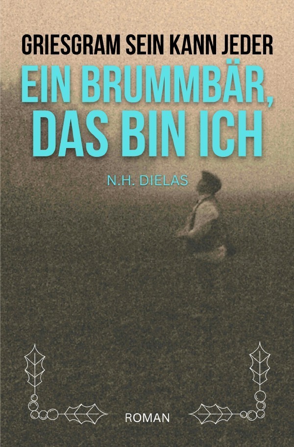 Cover: 9783756545759 | Griesgram sein kann jeder - Ein Brummbär, das bin ich | DE | Dielas