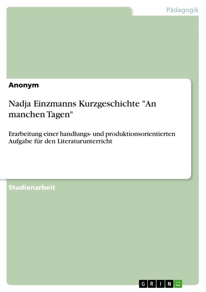 Cover: 9783389063705 | Nadja Einzmanns Kurzgeschichte "An manchen Tagen" | Anonymous | Buch