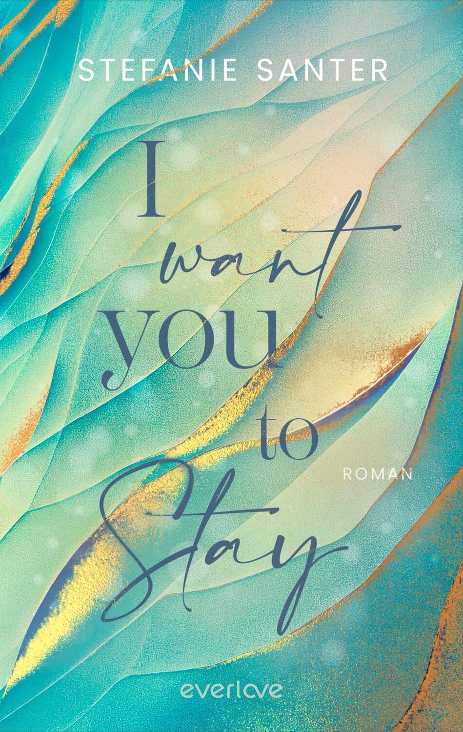 Cover: 9783492064460 | I want you to Stay | Stefanie Santer | Taschenbuch | 352 S. | Deutsch