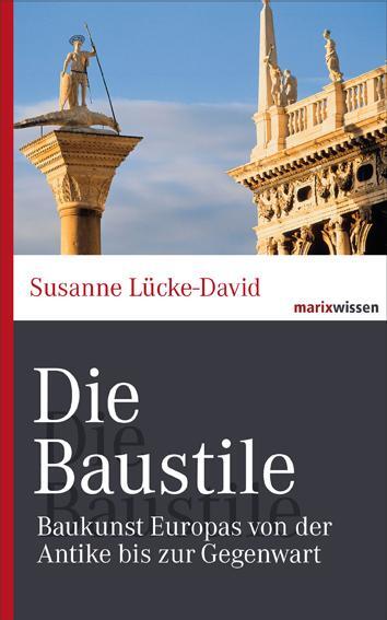 Cover: 9783865399755 | Die Baustile | Baukunst Europas von der Antike bis zur Gegenwart