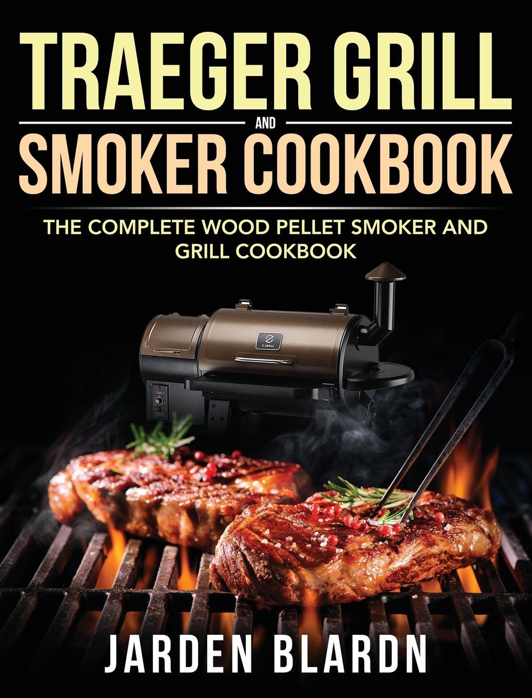 Cover: 9781953702050 | Traeger Grill &amp; Smoker Cookbook | Jarden Blardn | Buch | Gebunden