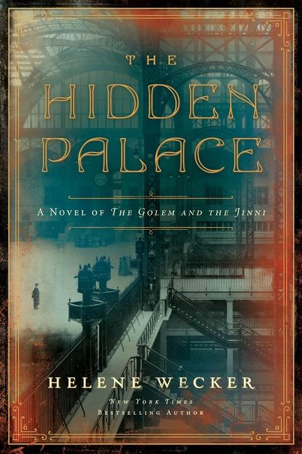 Cover: 9780062468727 | The Hidden Palace | A Novel of the Golem and the Jinni | Helene Wecker