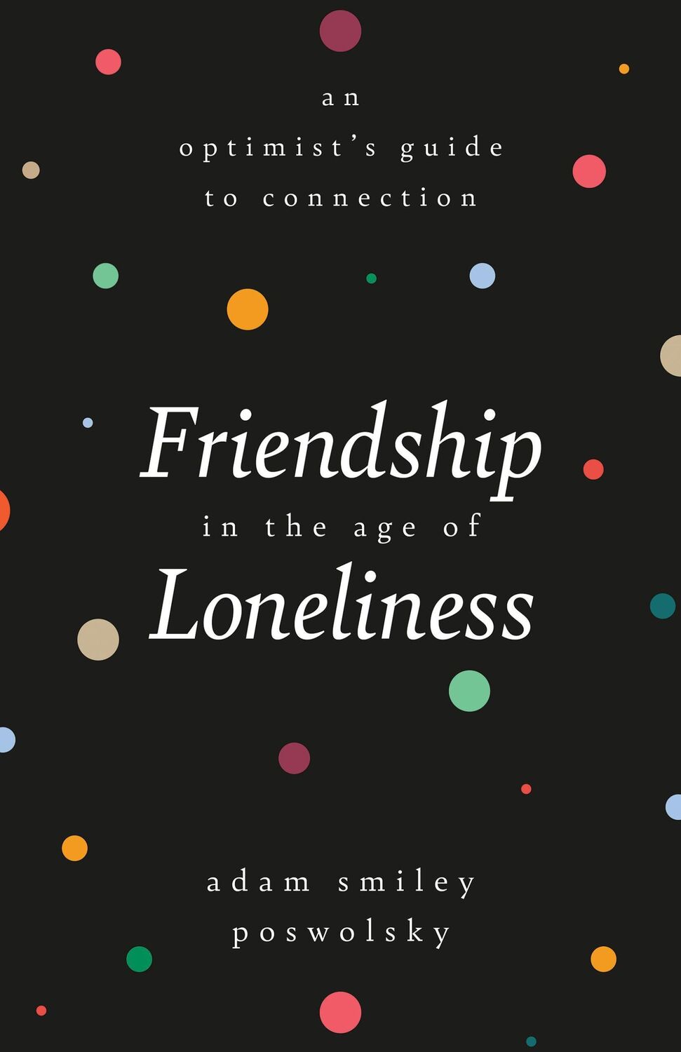 Cover: 9780762472277 | Friendship in the Age of Loneliness | Adam Smiley Poswolsky | Buch