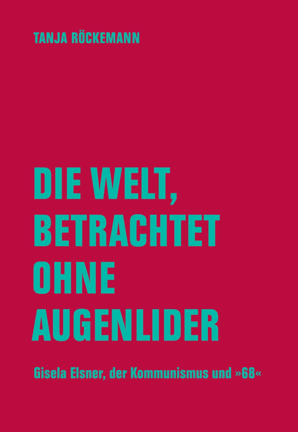 Cover: 9783957326058 | Die Welt, betrachtet ohne Augenlider | Tanja Röckemann | Taschenbuch