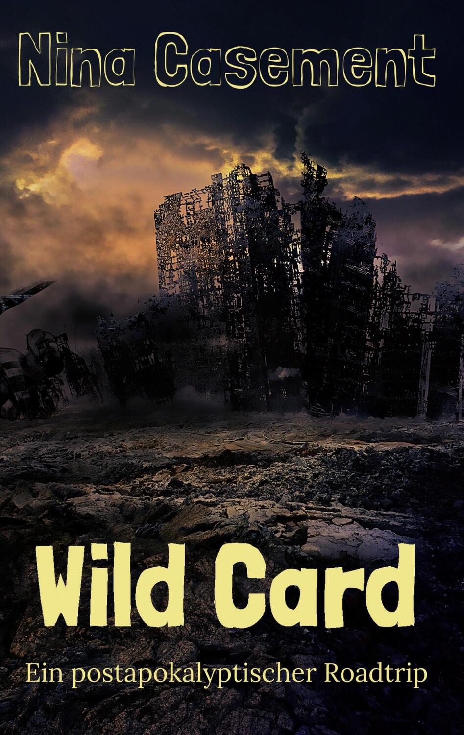 Cover: 9783752625226 | Wild Card | Ein postapokalyptischer Roadtrip | Nina Casement | Buch